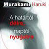 Murakami Haruki: A határtól délre, a naptól nyugatra